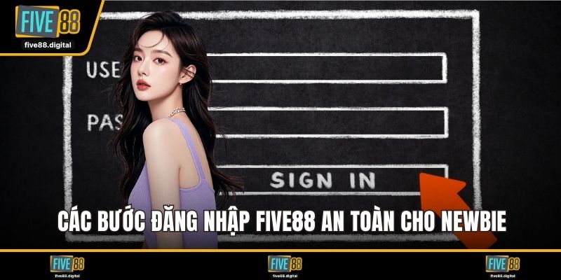 Các bước đăng nhập FIVE88 an toàn cho newbie