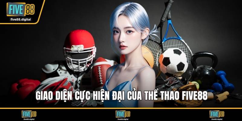 Giao diện cực hiện đại của thể thao FIVE88