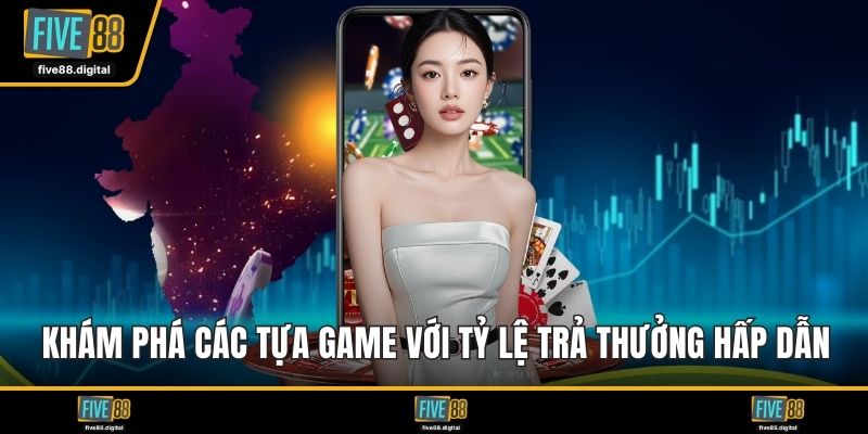 Khám phá các tựa game đa dạng với tỷ lệ trả thưởng hấp dẫn