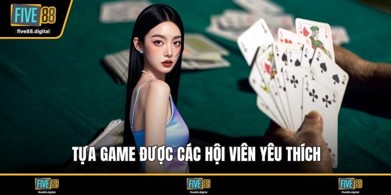 Tựa game được các hội viên yêu thích