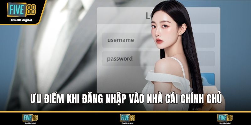 Ưu điểm khi đăng nhập vào nhà cái chính chủ